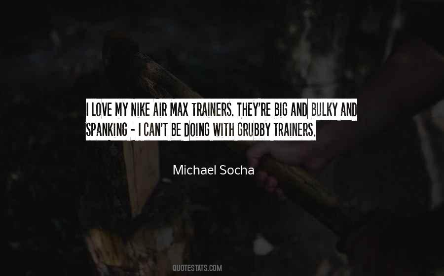 Michael Socha Quotes #56670