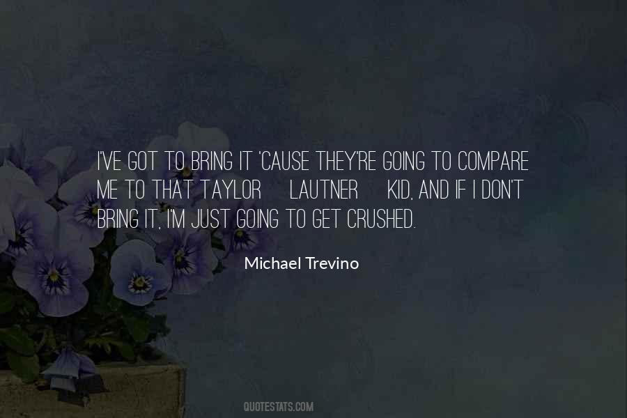 Michael Trevino Quotes #1044080