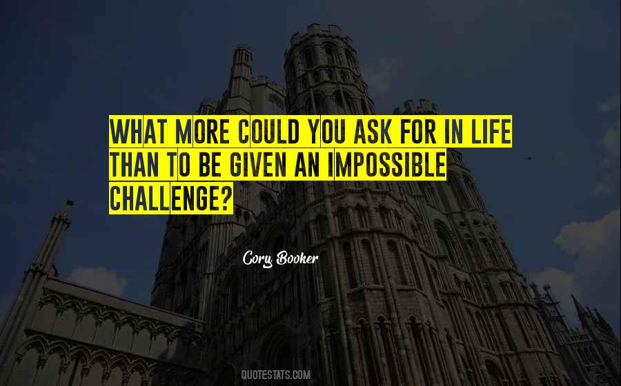 Quotes About Impossible Challenges #1592175