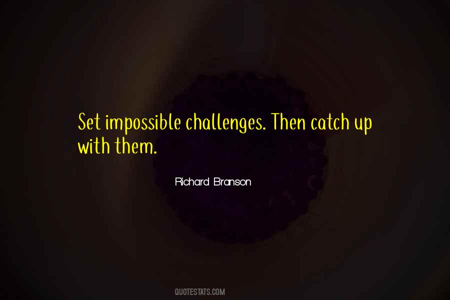 Quotes About Impossible Challenges #732993