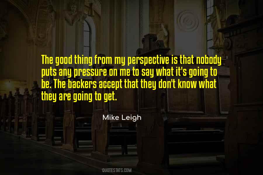 Mike Leigh Quotes #1353554