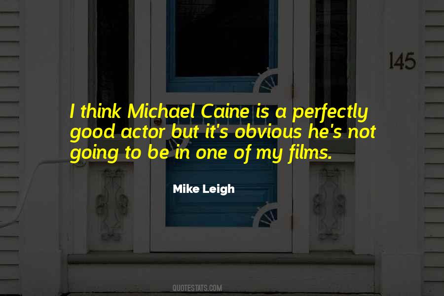 Mike Leigh Quotes #1560274