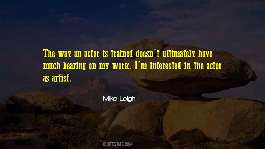 Mike Leigh Quotes #1719094