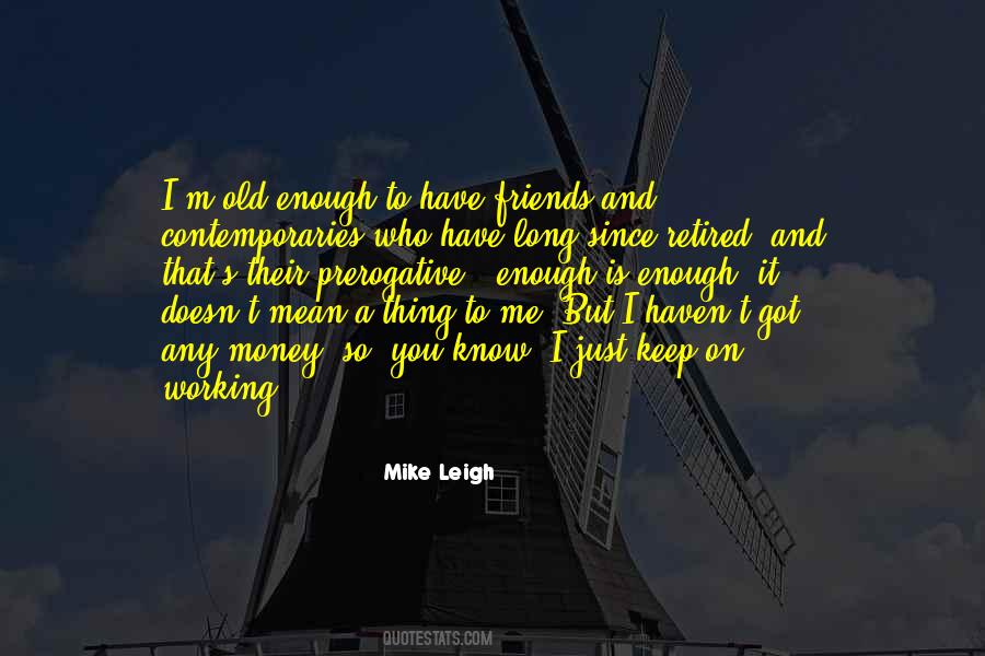 Mike Leigh Quotes #991030