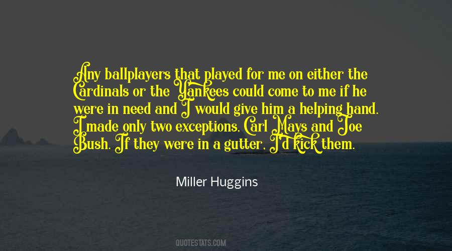 Miller Huggins Quotes #810919
