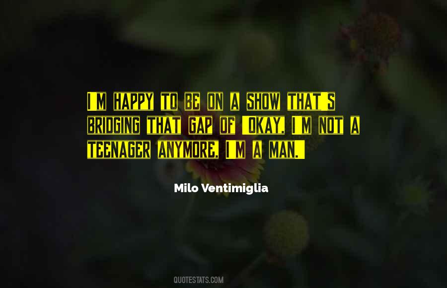Milo Ventimiglia Quotes #966824