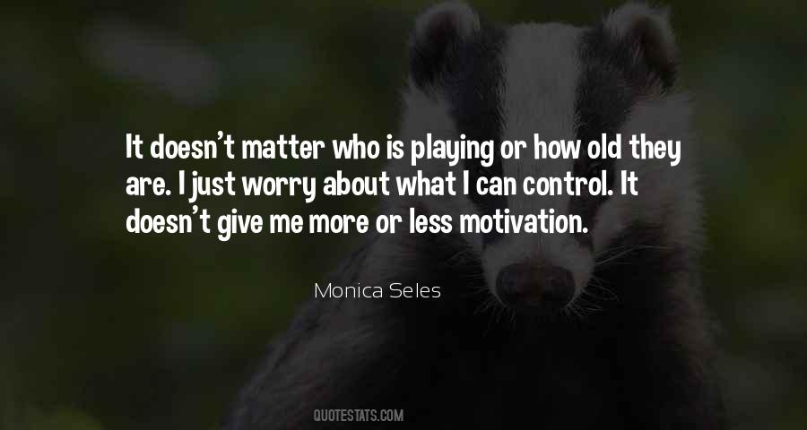 Monica Seles Quotes #692034