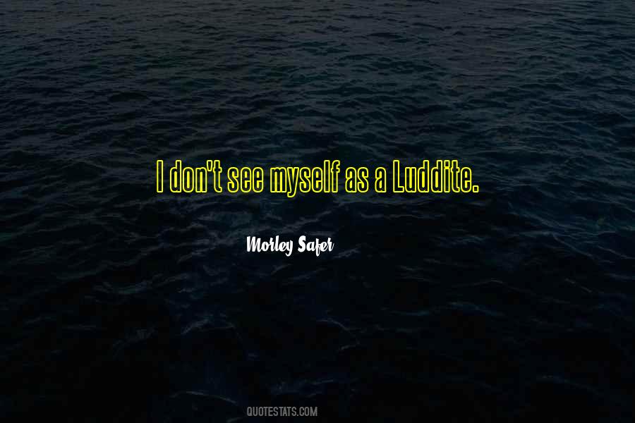 Morley Safer Quotes #1496313