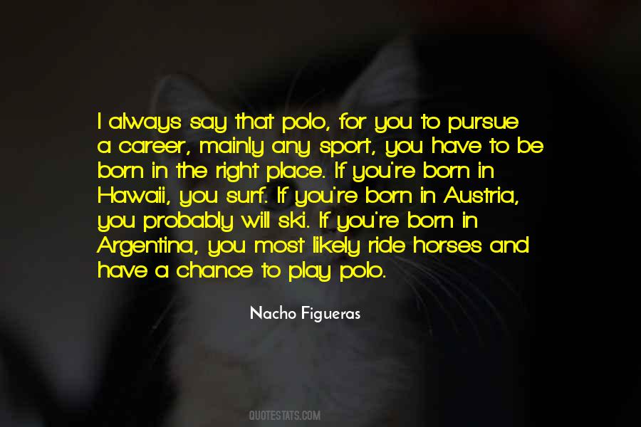 Nacho Figueras Quotes #1126329