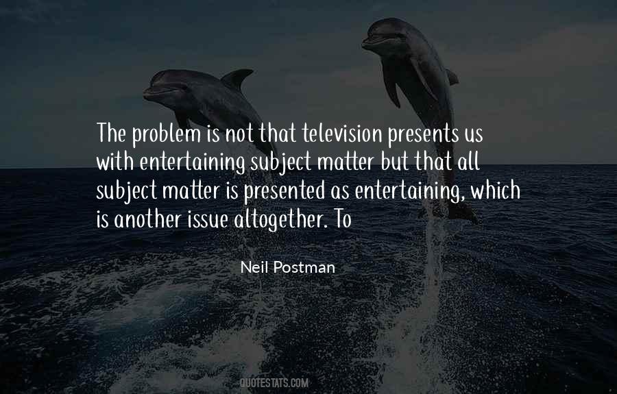 Neil Postman Quotes #787640