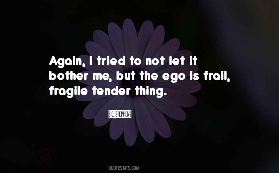 Quotes About Fragile Ego #536151