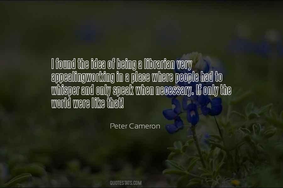 Peter Cameron Quotes #480417