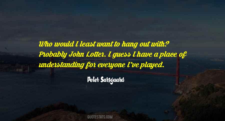 Peter Sarsgaard Quotes #1122664