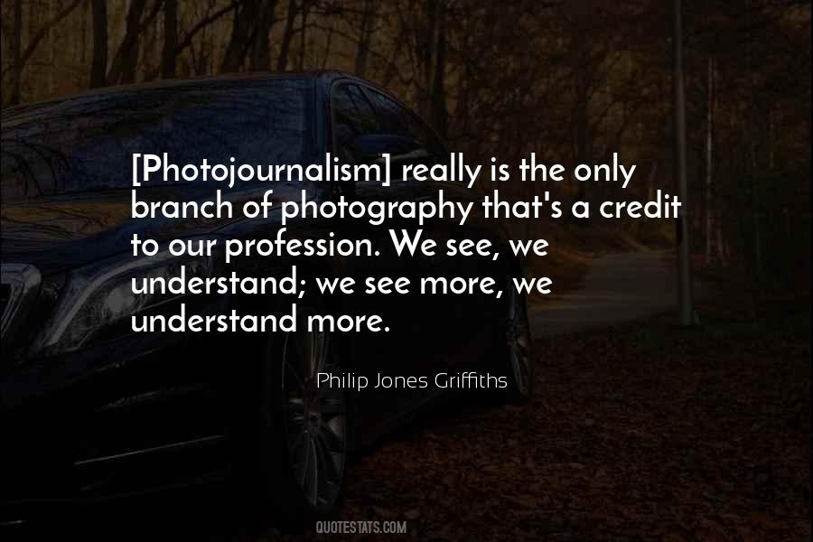 Philip Jones Griffiths Quotes #310507