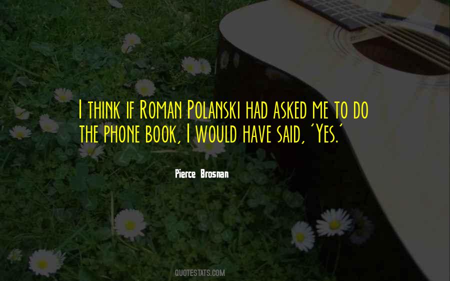Pierce Brosnan Quotes #541815