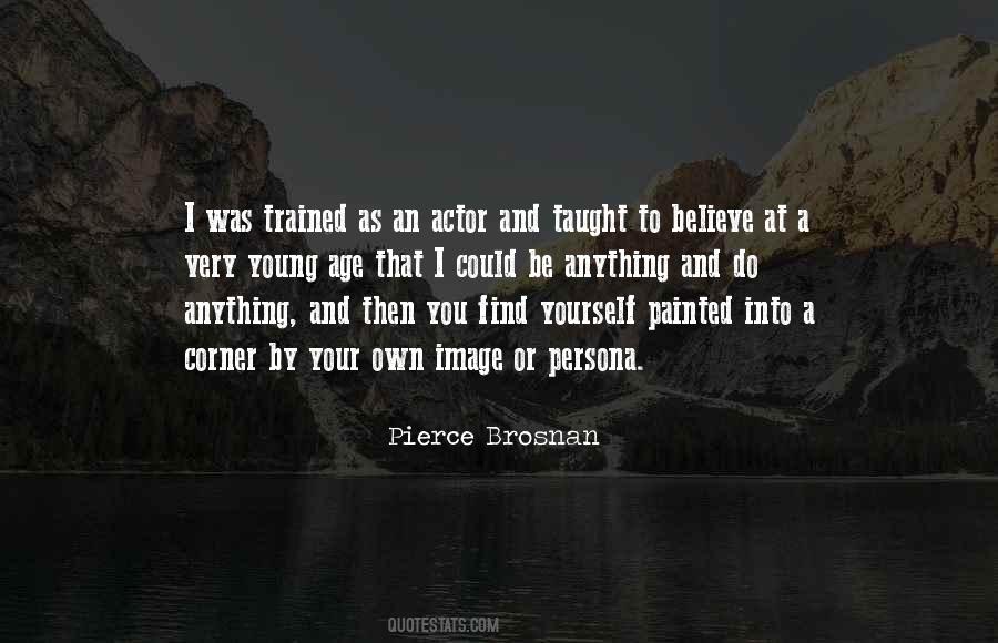 Pierce Brosnan Quotes #953882