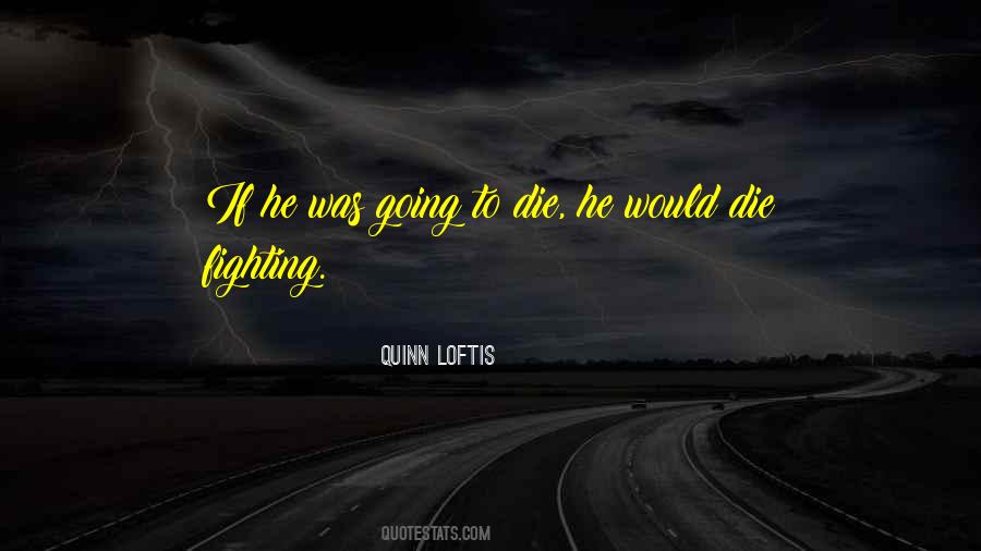 Quinn Loftis Quotes #1146537