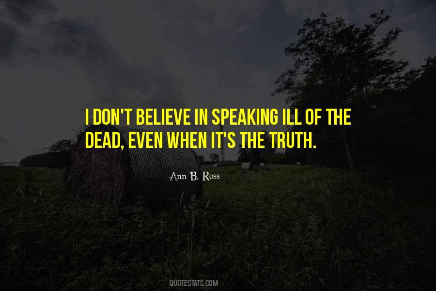Quotes About Speaking Ill Of The Dead #1686541