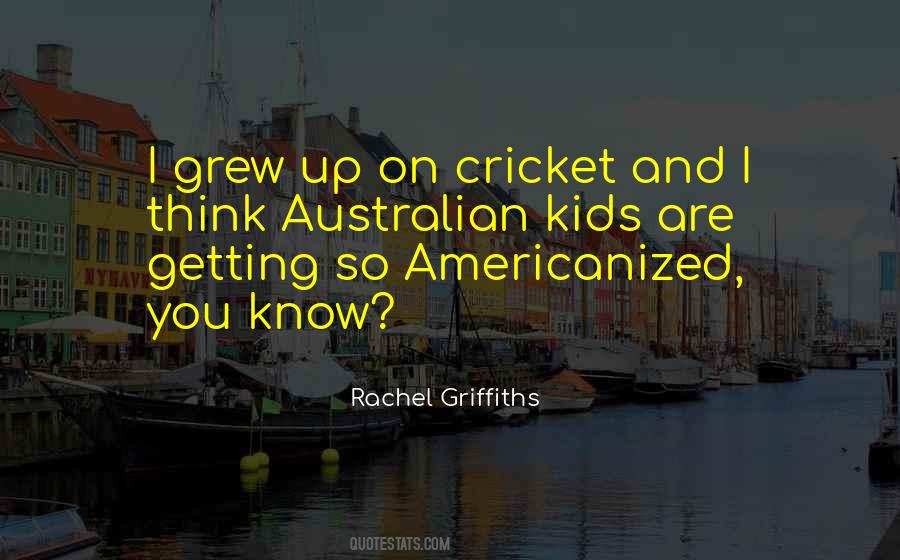 Rachel Griffiths Quotes #812294