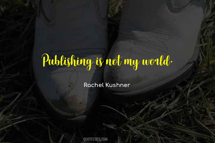 Rachel Kushner Quotes #66368
