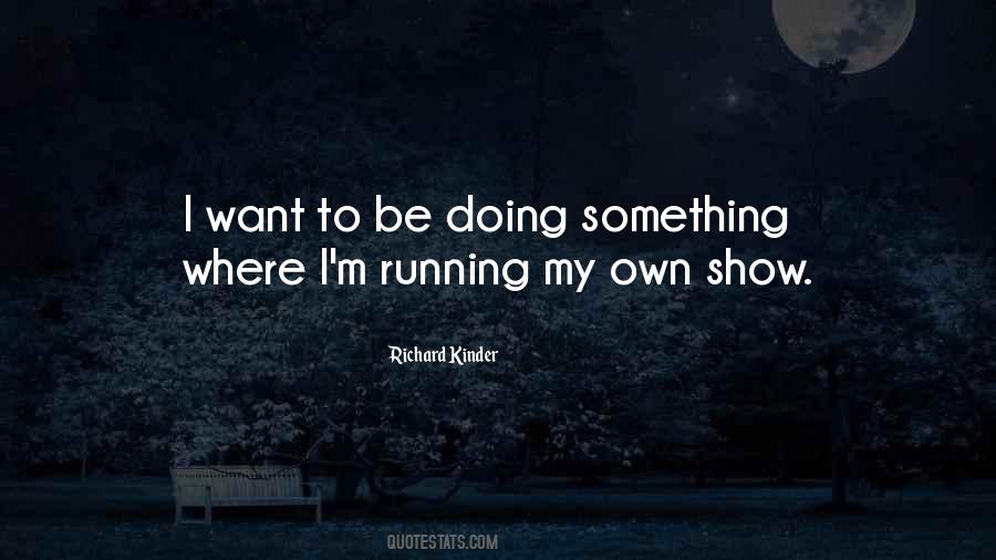 Richard Kinder Quotes #208068