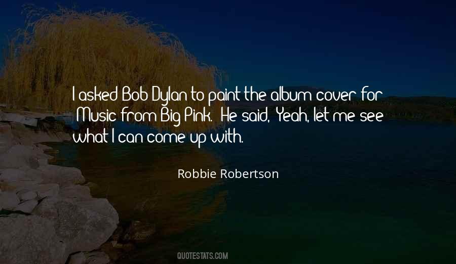 Robbie Robertson Quotes #1530619