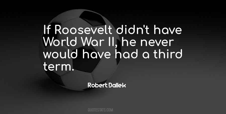 Robert Dallek Quotes #1136581