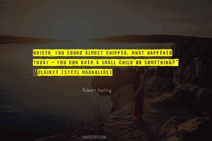 Robert Harling Quotes #924607