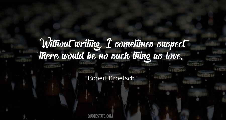 Robert Kroetsch Quotes #1503032