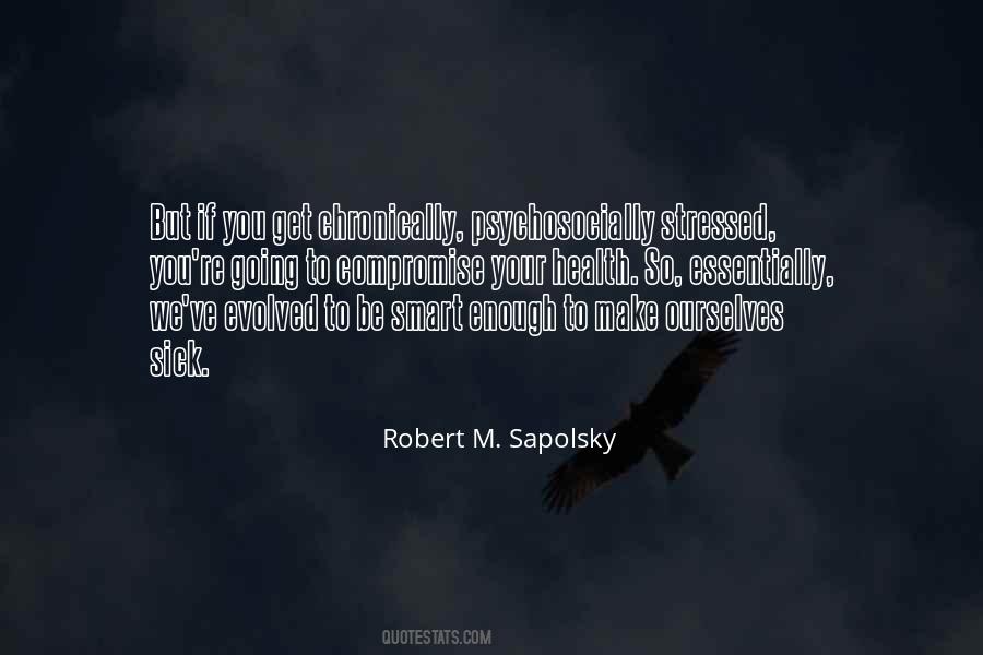 Robert M Sapolsky Quotes #1302506