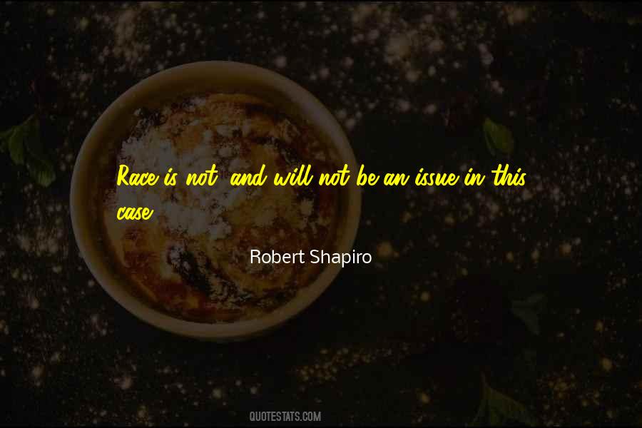Robert Shapiro Quotes #1263792