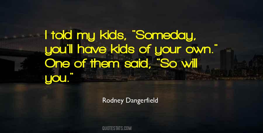 Rodney Dangerfield Quotes #129063