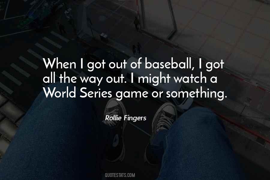 Rollie Fingers Quotes #1864166