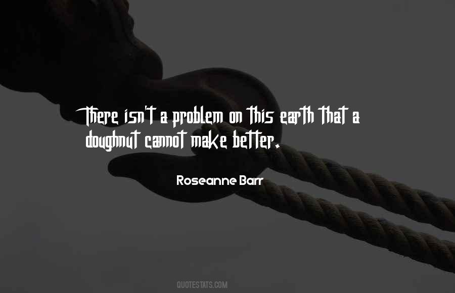 Roseanne Barr Quotes #313336