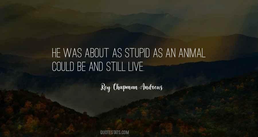 Roy Chapman Andrews Quotes #1459185