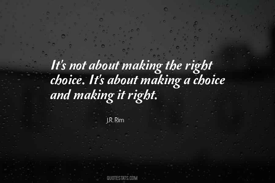 Quotes About Make The Right Choice #1665971