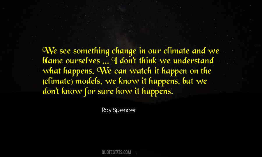 Roy Spencer Quotes #1765544