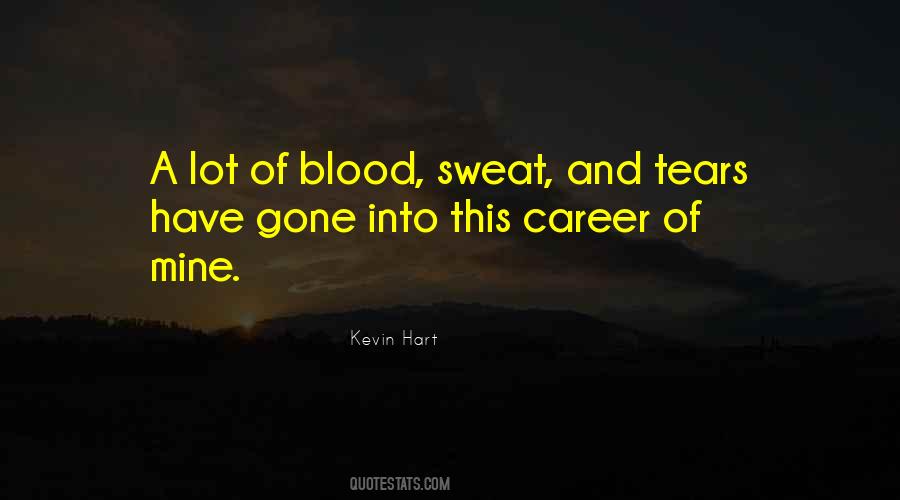Quotes About Sweat And Tears #134511