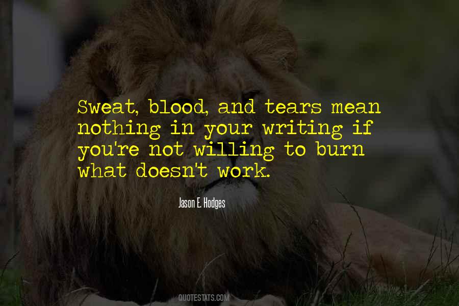 Quotes About Sweat And Tears #355841