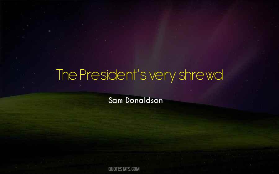 Sam Donaldson Quotes #1352594