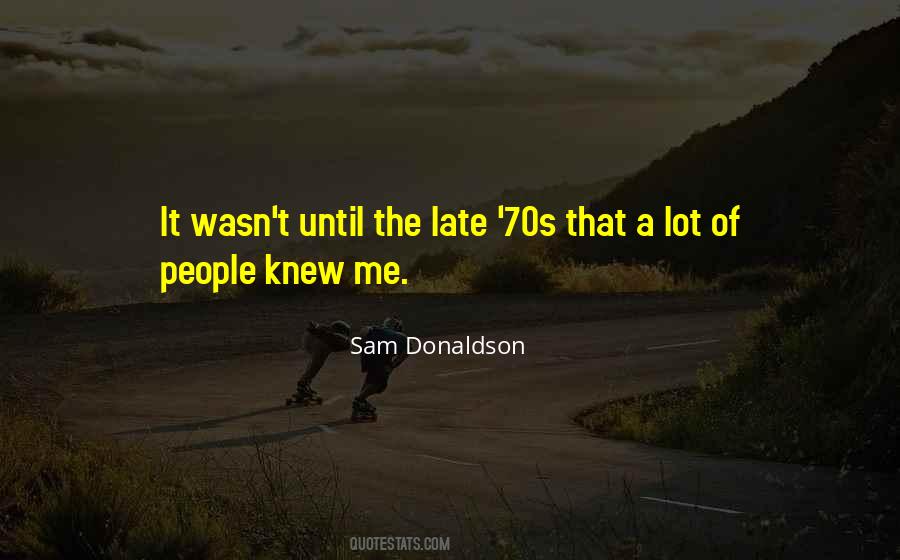 Sam Donaldson Quotes #57356