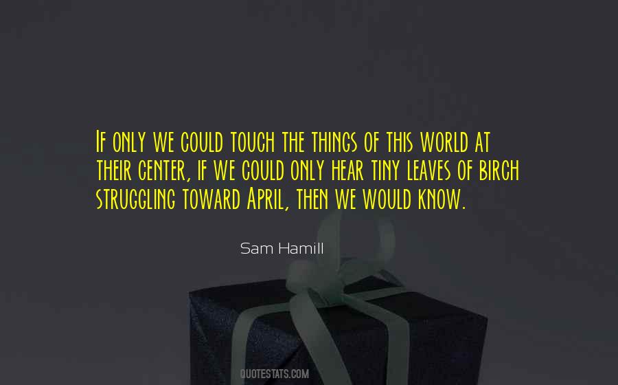 Sam Hamill Quotes #591193