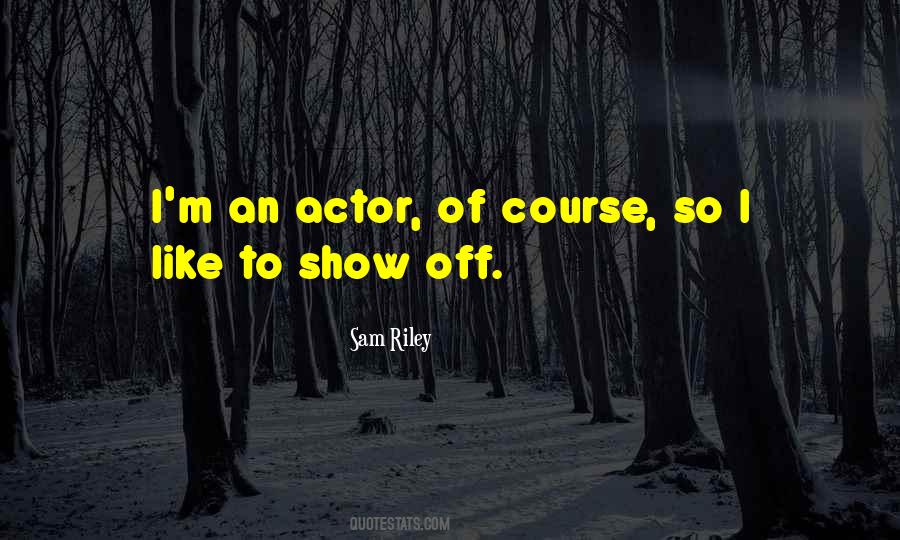 Sam Riley Quotes #1339897