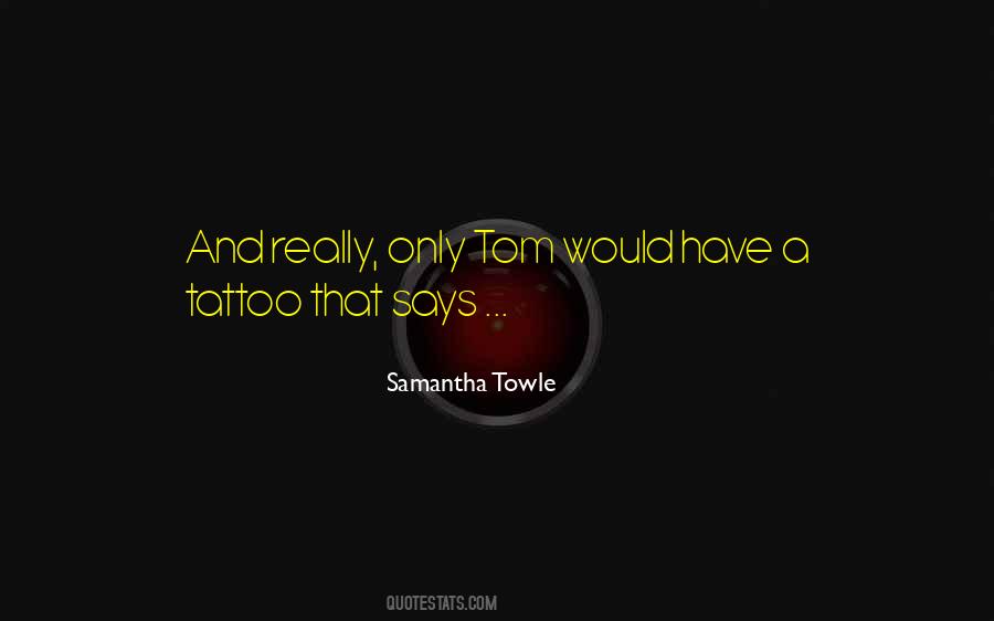 Samantha Towle Quotes #341200