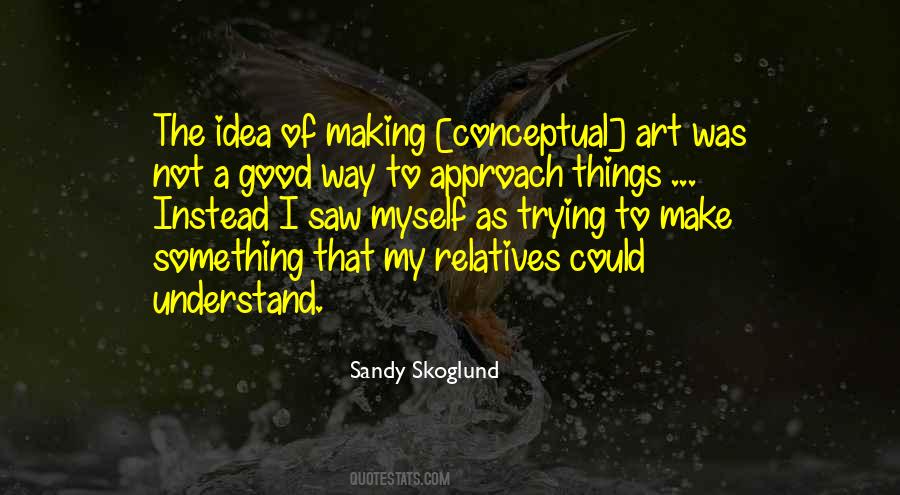 Sandy Skoglund Quotes #744597