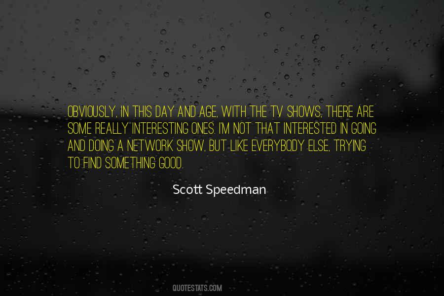 Scott Speedman Quotes #1069896