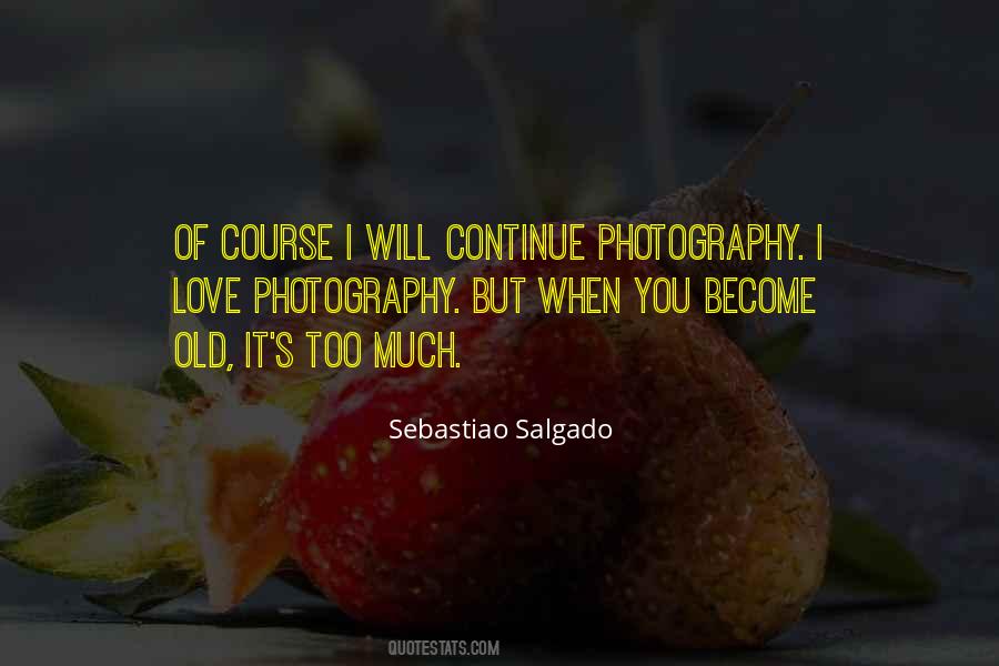 Sebastiao Salgado Quotes #1861026