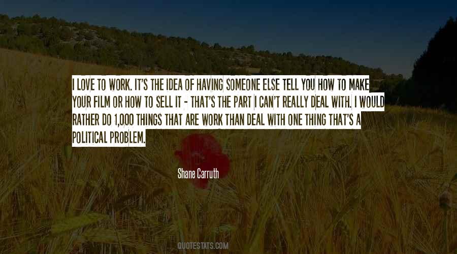 Shane Carruth Quotes #1609436 Shane Carruth Quotes #1609436