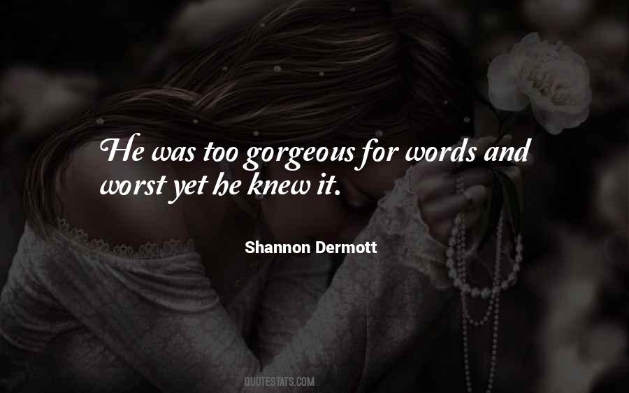 Shannon Dermott Quotes #1695260