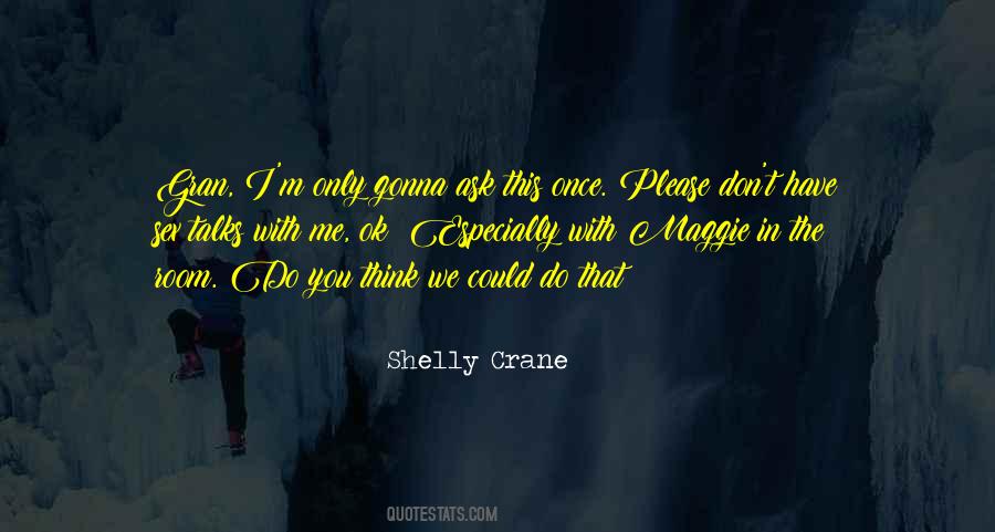 Shelly Crane Quotes #804930